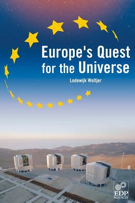 Europe's Quest for the Universe - Woltjer, Lodewijk