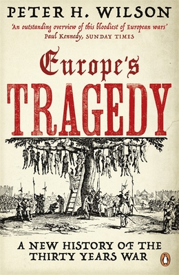 Europe's Tragedy: A New History of the Thirty Years War - Wilson, Peter H.