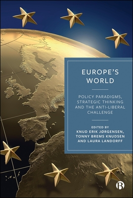 Europe's World: Policy Paradigms, Strategic Thinking and the Anti-Liberal Challenge - Costa Buranelli, Filippo (Contributions by), and Michelsen, Nicholas (Contributions by), and De Orellana, Pablo...