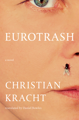 Eurotrash - Kracht, Christian, and Bowles, Daniel (Translated by)