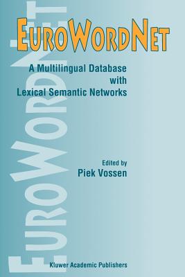 EuroWordNet: A multilingual database with lexical semantic networks - Vossen, Piek (Editor)