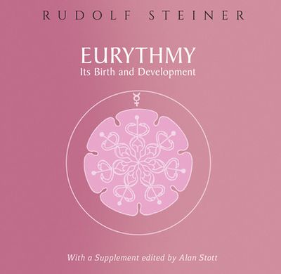 Eurythmy, Its Birth and Development - Steiner, Rudolf, and Stott, A. (Translated by)