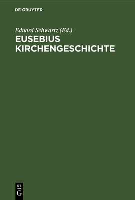 Eusebius Kirchengeschichte - Schwartz, Eduard (Editor)