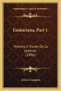 Euskariana, Part 1: Historia a Traves de La Leyenda (1896)