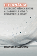 Eutansia: La Decisi Mdica Entre Allargar La Vida O Permetre La Mort