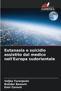 Eutanasia e suicidio assistito dal medico nell'Europa sudorientale