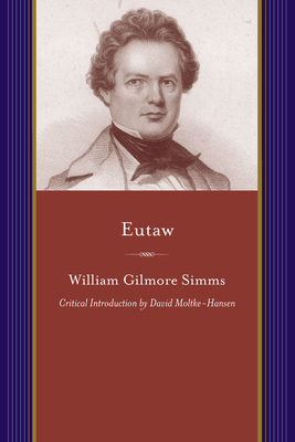 Eutaw - Simms, William Gilmore, and Moltke-Hansen, David (Introduction by), and Richards, G Michael (Notes by)