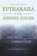 Euthanasia and Assisted Suicide: Global Views on Choosing to End Life