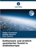 Euthanasie und ?rztlich assistierter Suizid in S?dosteuropa