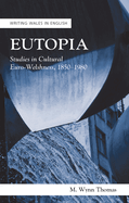 Eutopia: Studies in Cultural Euro-Welshness, 1850-1980