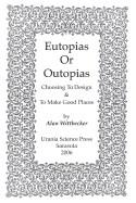 Eutopias or Outopias: Choosing to Design and to Make Good Places