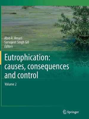Eutrophication: Causes, Consequences and Control: Volume 2 - Ansari, Abid A (Editor), and Gill, Sarvajeet Singh (Editor)