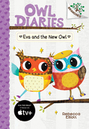 Eva and the New Owl: A Branches Book (Owl Diaries #4): Volume 4