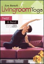 Eva Barash: Livingroom Yoga - Twist & Bend - Steve Portney
