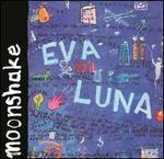 Eva Luna - Moonshake