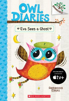 Eva Sees a Ghost: A Branches Book (Owl Diaries #2): Volume 2 - 