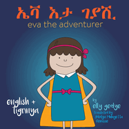 Eva the Adventurer.: Dual Language Book - English and      (Tigrinya)