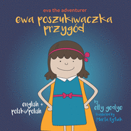 Eva the Adventurer. Ewa Poszukiwaczka Przyg?d: Bilingual Book: English + Polski (Polish)