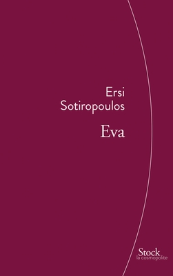 Eva: Traduit Du Grec Par Marie-Madeleine Rigopoulos - Sotiropoulos, Ersi