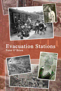 Evacuation Stations: Memoir of a Boyhood in Wartime England