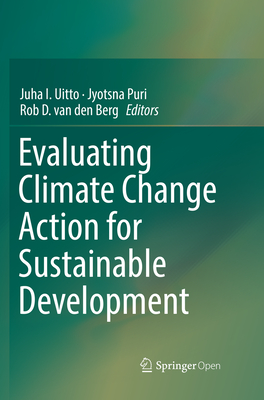 Evaluating Climate Change Action for Sustainable Development - Uitto, Juha I (Editor), and Puri, Jyotsna (Editor), and van den Berg, Rob D (Editor)