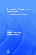 Evaluating Democratic Innovations: Curing the Democratic Malaise?