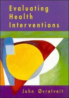 Evaluating Health Interventions - Ovretveit, John, and Cvretveit, John