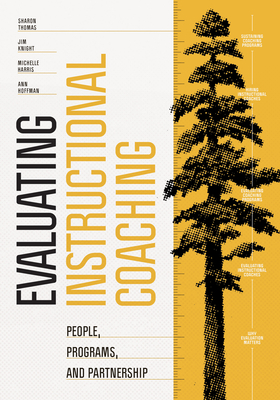 Evaluating Instructional Coaching: People, Programs, and Partnership - Thomas, Sharon, and Knight, Jim, and Harris, Michelle