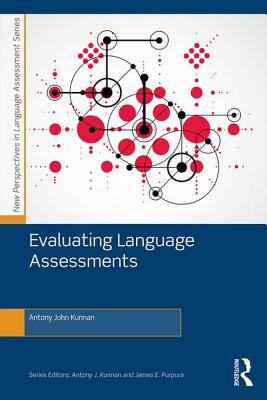 Evaluating Language Assessments - Kunnan, Antony John