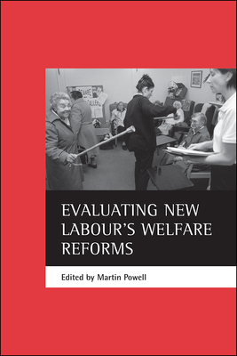 Evaluating New Labour's Welfare Reforms - Powell, Martin (Editor)