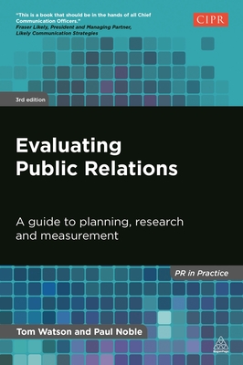 Evaluating Public Relations: A Guide to Planning, Research and Measurement - Watson, Tom, and Noble, Paul
