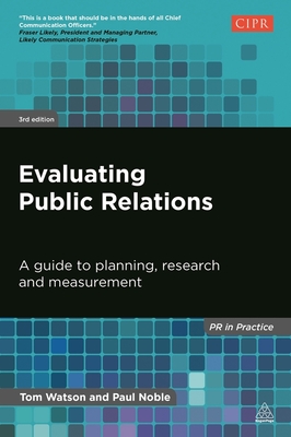 Evaluating Public Relations: A Guide to Planning, Research and Measurement - Watson, Tom, and Noble, Paul