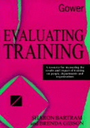 Evaluating Training: A Resource for Measuring the Results and Impact of Training on People, Departments, and Organizations