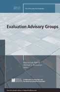 Evaluation Advisory Groups: New Directions for Evaluation, Number 136