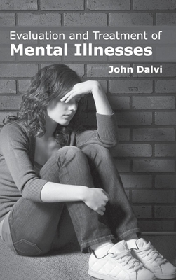 Evaluation and Treatment of Mental Illnesses - Dalvi, John (Editor)