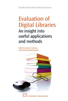 Evaluation of Digital Libraries: An insight into Useful Applications and Methods - Tsakonas, Giannis (Editor), and Papatheodorou, Christos (Editor)
