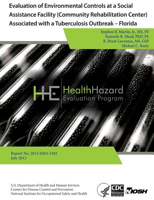 Evaluation of Environmental Controls at a Social Assistance Facility (Community Rehabilitation Center) Associated with a Tuberculosis Outbreak - Florida - Mead, Kenneth R, and Lawrence, R Brent, and Beaty, Michael C