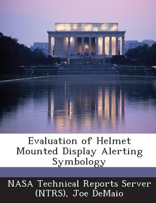 Evaluation of Helmet Mounted Display Alerting Symbology - Demaio, Joe