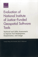Evaluation of National Institute of Justice-Funded Geospatial Software Tools: Technical and Utility Assessments to Improve Tool Development, Dissemination, and Usage