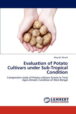 Evaluation of Potato Cultivars Under Sub-Tropical Condition - Ghosh, Mayukh