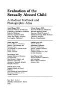 Evaluation of the Sexually Abused Child: A Medical Textbook and Photographic Atlas - Heger, Astrid H (Editor), and Emans, S Jean (Editor)