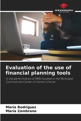 Evaluation of the use of financial planning tools - Rodrguez, Mara, and Zambrano, Mara