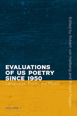 Evaluations of Us Poetry Since 1950, Volume 1: Language, Form, and Music - Von Hallberg, Robert (Editor), and Faggen, Robert (Editor)