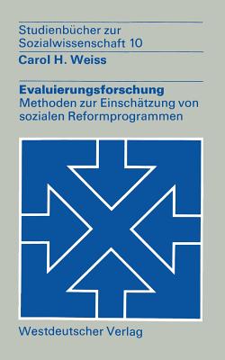 Evaluierungsforschung: Methoden Zur Einschatzung Von Sozialen Reformprogrammen - Weiss, Carol H, Professor