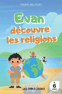 Evan dcouvre les religions: Les religions du monde expliques aux enfants