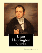 Evan Harrington. By; George Meredith (Complete): Evan Harrington Is an 1861 Novel by George Meredith, a Glowing Comedy of Victorian Presumptions.