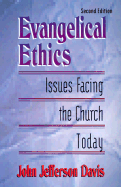 Evangelical Ethics: Issues Facing the Church Today, 2D Ed. - Davis, John Jefferson