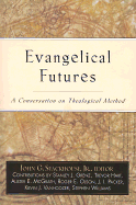 Evangelical Futures: A Conversation on Theological Method - Stackhouse, John G, Jr. (Editor), and Grenz, Stanley J (Contributions by), and Hart, Trevor (Contributions by)