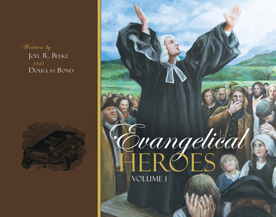 Evangelical Heroes - Bond, Douglas, and Beeke, Joel R