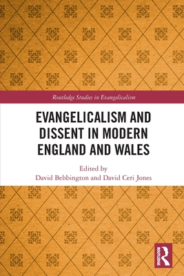 Evangelicalism and Dissent in Modern England and Wales - Bebbington, David (Editor), and Jones, David Ceri (Editor)